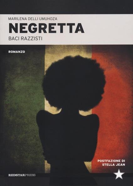 Copertina del libro "Negretta. Baci razzisti" di Marilena Umuhoza Delli