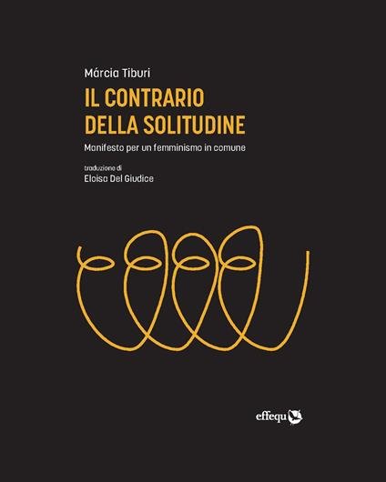 Copertina del libro "Il contrario della solitudine. Manifesto per un femminismo in comune" di Márcia Tiburi