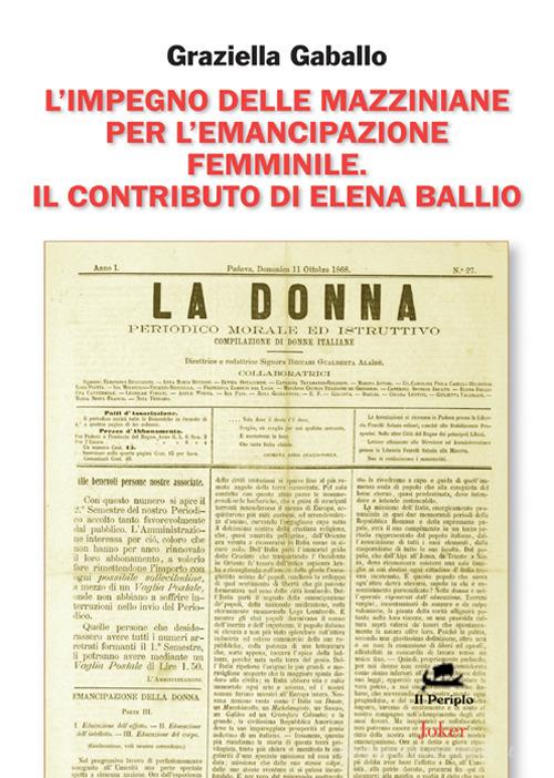 Copertina del libro "L' impegno delle mazziniane per l'emancipazione femminile. Il contributo di Elena Ballio" di Graziella Gaballo