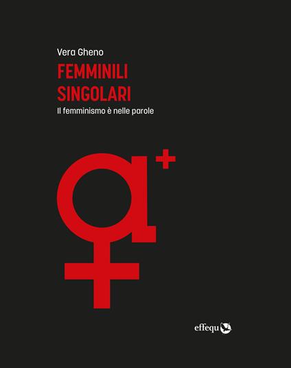 Copertina del libro "Femminili singolari. Il femminismo è nelle parole. Ediz. ampliata" di Vera Gheno