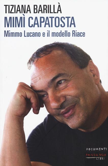 Copertina del libro "Mimì Capatosta. Mimmo Lucano e il modello Riace" di Tiziana Barillà