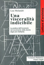 Copertina del libro "Una visceralità indicibile. La pratica dell'inconscio nel movimento delle donne degli anni '70" di Lea Melandri