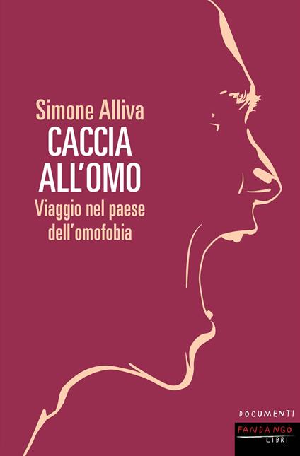 Copertina del libro "Caccia all'omo. Viaggio nel paese dell'omofobia" di Simone Alliva