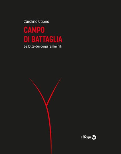 Copertina del libro "Campo di battaglia. Le lotte dei corpi femminili" di Carolina Capria