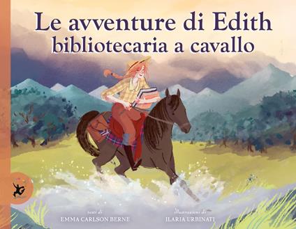 Le avventure di Edith, bibliotecaria a cavallo. Ediz. a colori