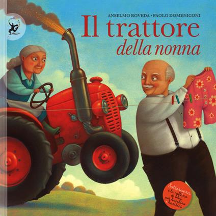 Copertina del libro "Il trattore della nonna. Ediz. illustrata" di Anselmo Roveda