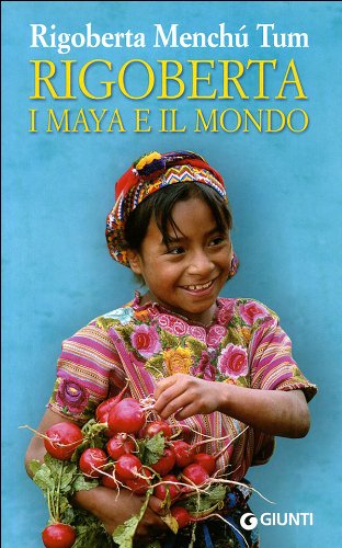Rigoberta, i maya e il mondo