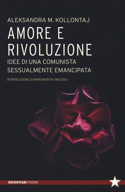 Copertina del libro "Amore e rivoluzione. idee di una comunista sessualmente emancipata" di Aleksandra Kollontaj